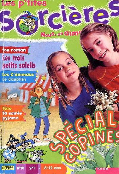 Les p'tites sorcires N20 Mai 2001 Spcial copines Sommaire: Les trois petits soleils; Les z'animaux: le dauphin; Ta soire pyjama ...