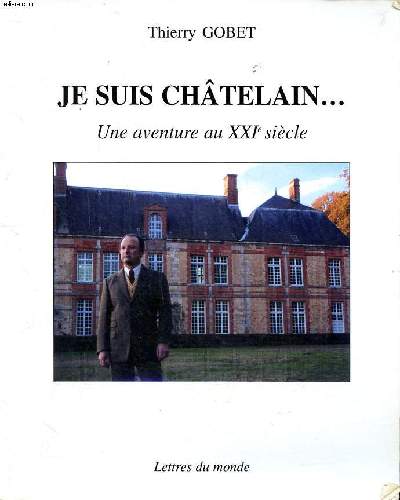 Je suis chtelain Une aventure au XXI  sicle