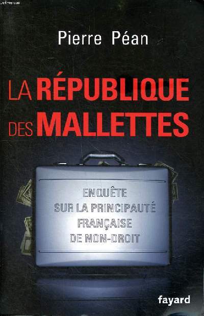 La rpublique des mallettes Enqute sur la principaut franaise de non-droit