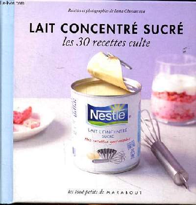 Lait concentr sucr les 30 recettes culte