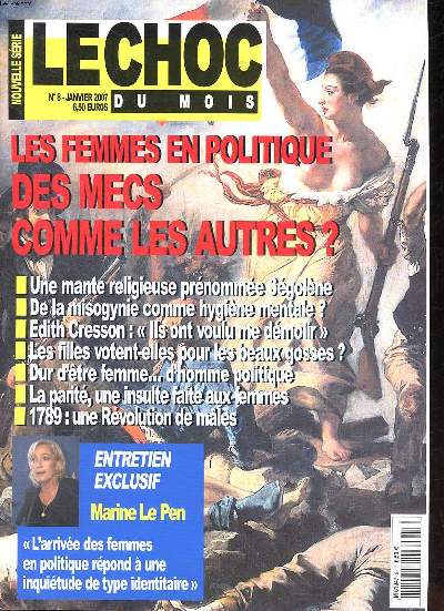 Le choc du mois N 8 janvier 2007 Les femmes en politique des mecs comme les autres ? Sommaire: Les femmes en politique des mecs comme les autres ?; Une mante religieuse prnomme Sgolne; De la misogynie comme hygine mentale?; La parit, une insulte fa
