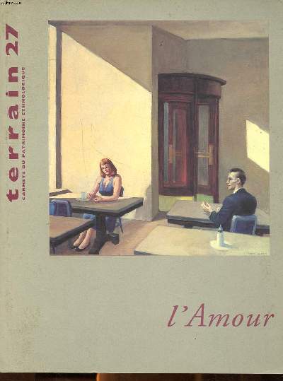 terrain 27 Septembre 1996 L'amour Sommaire: Amour, connaissance et dissimulation; Du mariage arrang au mariage d'amour; Les caresses et les mots; Rite espagnol en clef de juif ...