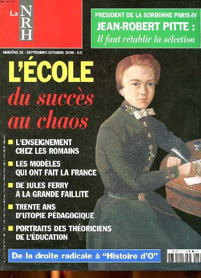 La NRH N26 Septembre Octobre 2006 L'cole du succs au chaos Sommaire: L'cole du succs au chaos; L'enseignement chez les Romains; De Jules Ferry  la grande faillite ...