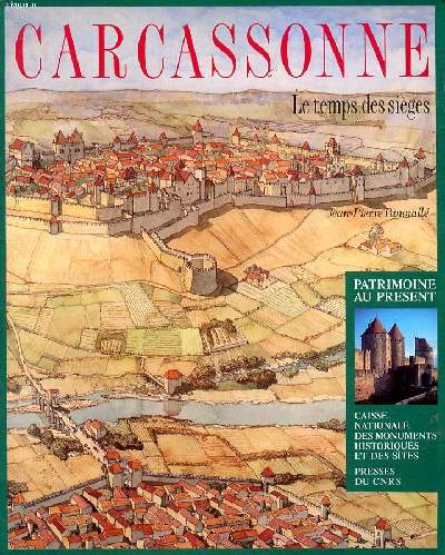 Carcassonne Le temps des siges Sommaire: La fortification retrouve; Combattants, armes et engins de guerre; Assauts et siges; Ville ou place forte ? ...