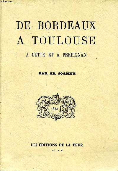 De Bordeaux  Toulouse A Cette et  Perpignan