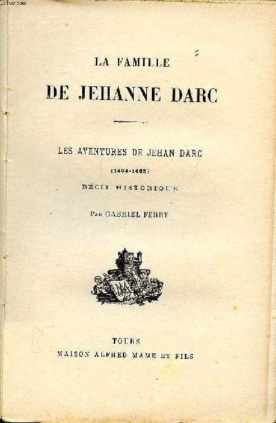 La famille de Jehanne d'Arc Les aventures de Jehan d'Arc ( 1464-1465) Rcit historique