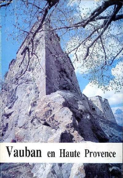 Vauban en Haute Provence Bulletin de la socit scientifique et littraire des Alpess de Haute Provence N296 Tome LII 103 anne