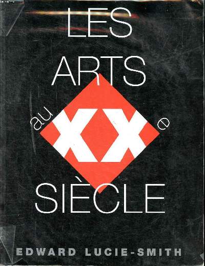 Les arts au XX sicle Sommaire: Un contexte social et intellectuel; La peinture en Europe; La peinture aux Etats-Unis; Les femmes artistes ...