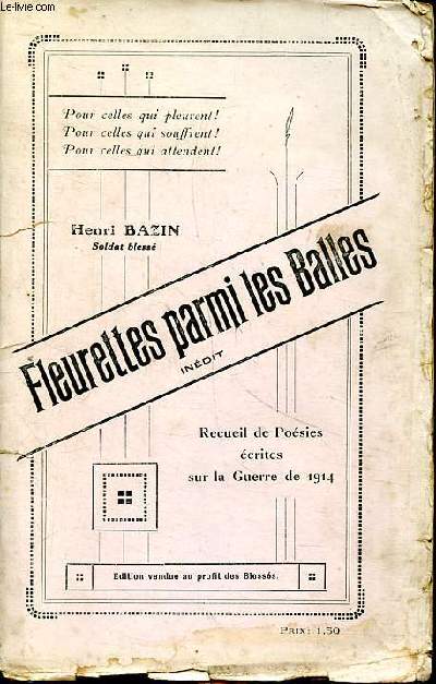 Fleurettes parmi les balles recueil de posies crites sur la guerre de 1914