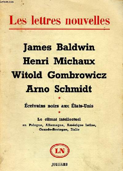 Les lettres nouvelles James Baldwin Henri Michaux Witold Gombrowicz Arno Schmidt Ecrivains noirs aux Etats-Unis Le climat intellectuel en Pologne, Allemagne, Amrique latine, Grande-Bretagne, Italie