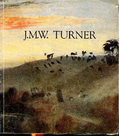 J.M.W. Turner  l'occasion du cinquantime anniversaire du british Council Galeries nationales du Grand palais Paris 14 octobre 1983 16 janvier 1984