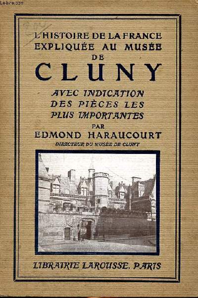 L'histoire de la France explique au muse de Cluny avec indication des pices les plus importantes
