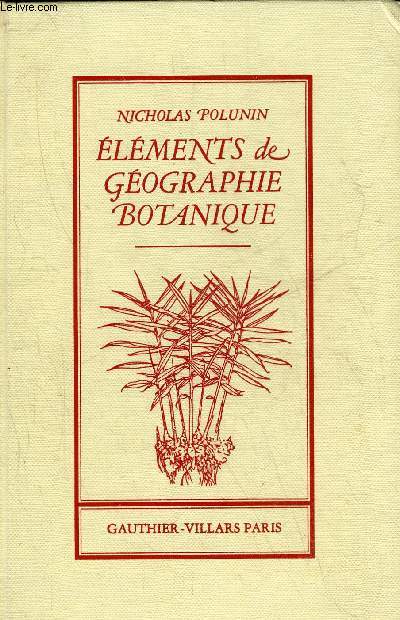 ELEMENTS DE GEOGRAPHIE BOTANIQUE, ADAPTATION DE MME POTTIER-ALAPETITE, PREFACE DE H.GAUSSEN