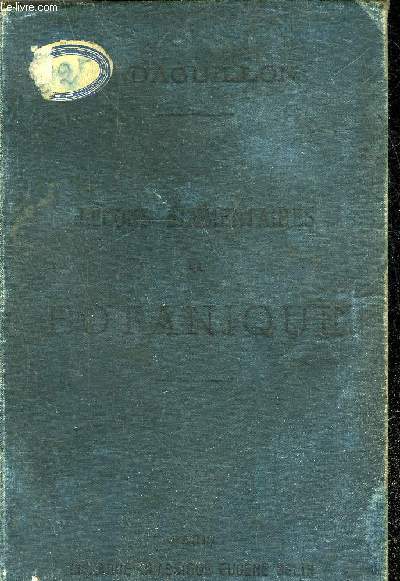 LECONS ELEMENTAIRES DE BOTANIQUE FAITES PENDANT L'ANNEE SCOLAIRE 1894 - 1895