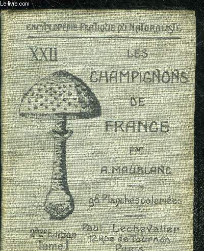 ENCYCLOPEDIE DU NATURALISTE XXII - LES CHAMPIGNONS DE FRANCE - TOME 1 - 96 PLANCHES COLORIEES