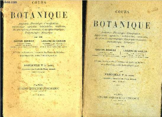 COURS DE BOTANIQUE - FASCICULE V 1RE PARTIE 2E FASCICULE DU TOME 2 + FASCICULE V 2E PARTIE 3E FASCICULE DU TOME 2.