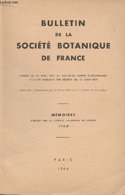 Bulletin de la Socit botanique de France - Mmoire - 1964 - L'inflorescece vue sous l'angle dynamique et phylogntique - Elments constants et variables dans les capitules normaux et tratologiques...