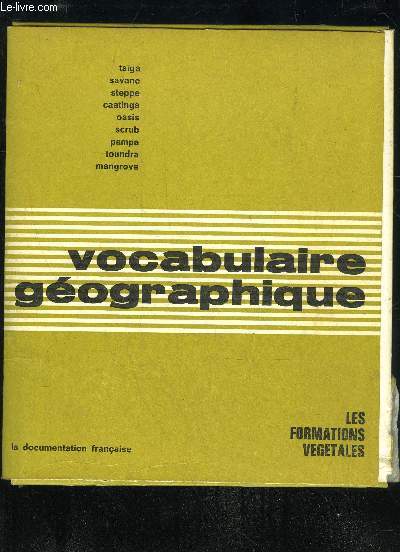 VOCABULAIRE GEOGRAPHIQUE - TOME 1 LES FORMATIONS VEGETALE DANS LE MONDE