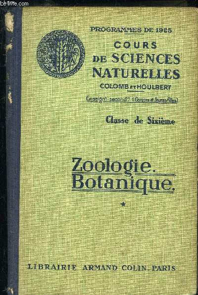ZOOLOGIE BOTANIQUE - COURS DE SCIENCES NATURELLES - CLASSE DE SIXIEME - PROGRAMME DE 1925