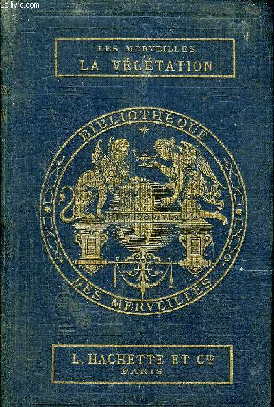 LES MERVEILLES DE LA VEGETATION - COLLECTION BIBLIOTHEQUE DES MERVEILLES.