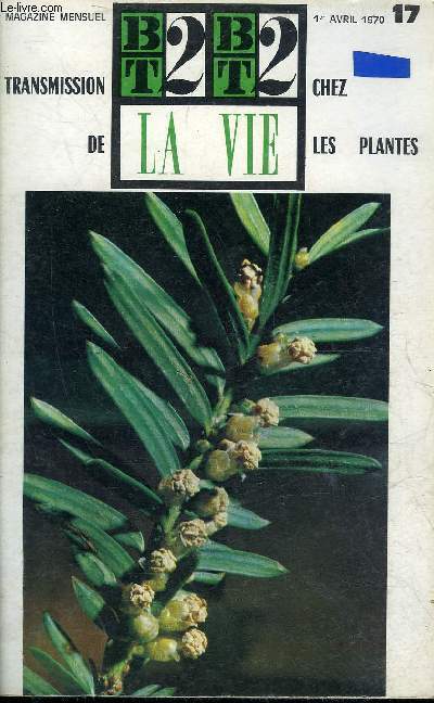 BIBLIOTHEQUE DE TRAVAIL N17 1ER AVRIL 1970 - TRANSMISSION DE LA VIE CHEZ LES PLANTES.