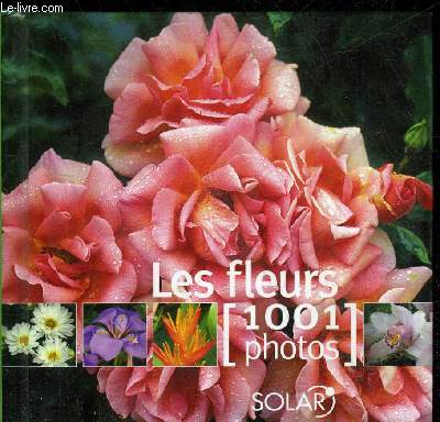 LES FLEURS - 1001 PHOTOS
