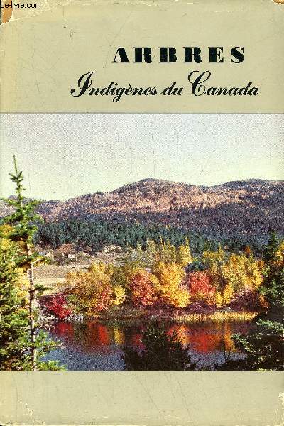 ARBRES INDIGENES DU CANADA - BULLETIN 61 - 2E EDITION.