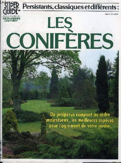 PERSISTANTS CLASSIQUES ET DIFFERENTS LES CONIFERES - SUPER GUIDE MON JARDIN & MA MAISON.