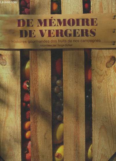 DE MEMOIRE DE VERGERS : HISTOIRES GOURMANDES DES FRUITS DE NOS CAMPAGNES