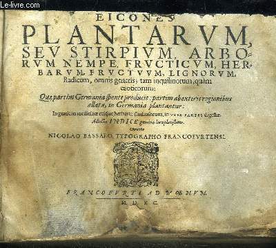 EICONES PLANTARUM, SEV STIRPIUM, ARBORUM NEMPE, FRUCTICUM, HERBARUM, FRUCTUUM, LIGNORUM, RADICUM, OMNIS GENERIS