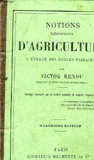 NOTIONS ELEMENTAIRES D'AGRICULTURE A L'USAGE DES ECOLES PRIMAIRES - 4E EDITION.