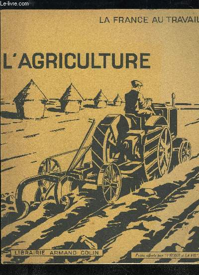 LA FRANCE AU TRAVAIL - L'AGRICULTURE