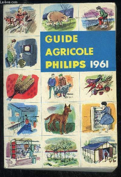 GUIDE AGRICOLE PHILIPS 1961 TOME 3
