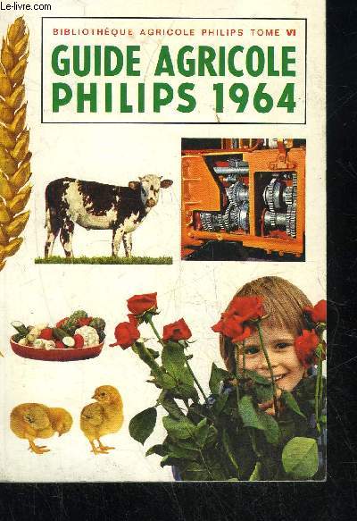 GUIDE AGRICOLE PHILIPS 1964 TOME 6