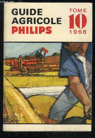 GUIDE AGRICOLE PHILIPS 1968 TOME 10