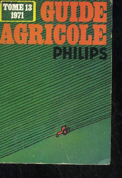 GUIDE AGRICOLE PHILIPS 1971 TOME 13