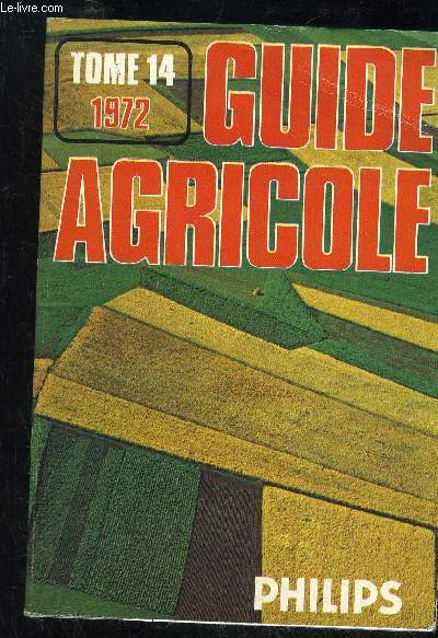 GUIDE AGRICOLE PHILIPS 1972 TOME 14