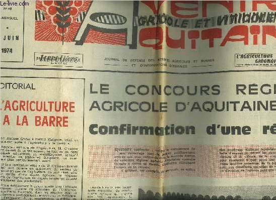 L'AVENIR AGRICOLE ET VITICOLE AQUITAIN N49 3 JUIN 1974 - L'agriculture a la barre - le concours rgional agricole d'Aquitaine 1974 confirmation d'une russite - le flchissement des cours en Italie provoque l'intervention sur les vins rouges de table.