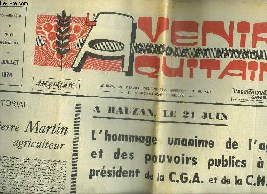 L'AVENIR AGRICOLE ET VITICOLE AQUITAIN N51 2 JUILLET 1974 - L'hommage unanime de l'agriculture et des pouvoirs publics  l'ancien prsident de la CGA et de la CNMCCA - Pierre Martin agriculteur - la lutte contre la pourriture etc.