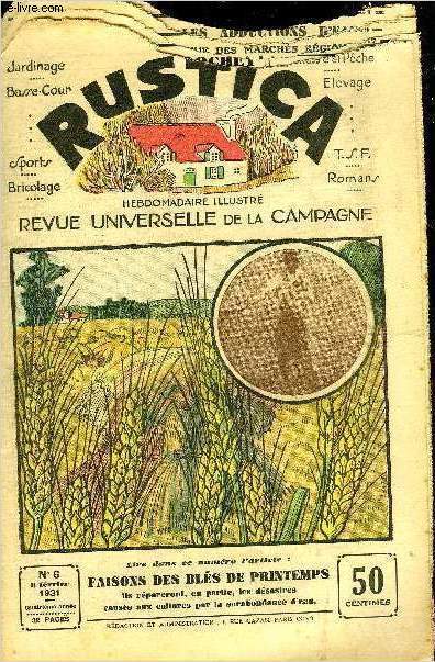 RUSTICA REVUE UNIVERSELLE DE LA CAMPAGNE N6 8 FEVRIER 1931 - Culture du bl - le pigeage - spectacles de jadis que le progrs a supprims - transport des abeilles dmnagement des ruches - le role de l'eau dans la plante etc.