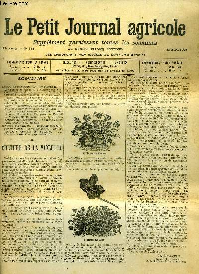 LE PETIT JOURNAL AGRICOLE N 641 - 13e anne - 12 avril 1908 - Culture de la violette - Les poules de ma tante : cltures des parquets - A la socit nationale d'encouragement  l'agriculture - Les engrais de la betterave - L'exposition de Bergerac - Le m