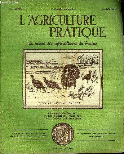 L'AGRICULTURE PRATIQUE - JUILLET 1947 - L'agriculture cliente d'elle mme par J.Coisier - la proprit agricole - du poisson a la ferme par Delaunay - pour une politique du raisin par Douarche - l'ensilage des fourrages verts source d'conomie etc.