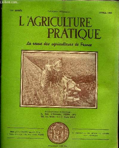 L'AGRICULTURE PRATIQUE - AVRIL 1949 - Les plans de reconstitution conomique et les investissements dans l'agriculture par Chouard - betterave industrielle et betterave fourragre par Roger de Vilmorin - les perspectives actuelles de la viticulture etc.