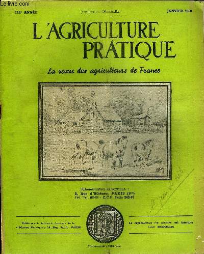 L'AGRICULTURE PRATIQUE - JANVIER 1950 - Le march du lait et des produits laitiers par G.Brard - la rationalisation du travail dans l'agriculture (suite) par J.L. Breton - le premier des biens agricoles l'humus par Franois Robin etc.