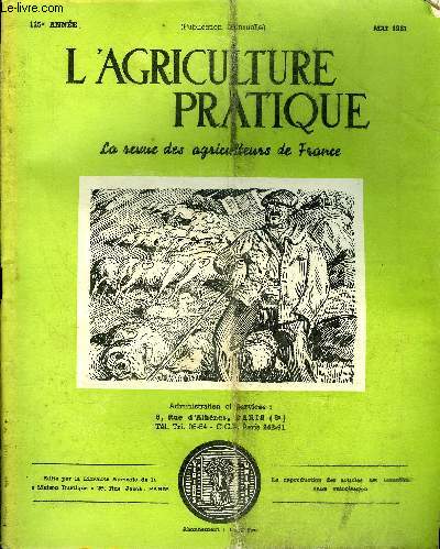 L'AGRICULTURE PRATIQUE - MAI 1951 - Comment employer les hormones comme dsherbants slectifs dans les crales par Pierre Chouard - visite au salon des arts mnagers ruraux par J.Bousquet - l'volution de la production fruitire franaise etc.