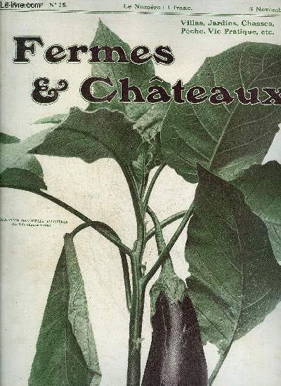 FERMES & CHATEAUX N15 NOV. 1906 - Le Citronnier (Frontispice)....PlauzewskiLes Jardins ouvriers Abb Lemire Le Pigeage et la Destruction du Renard.A. PhiliponA la Ferme et au Chateau: La Production du Lait.P. MessierNos Htes ailsXavier Raspail