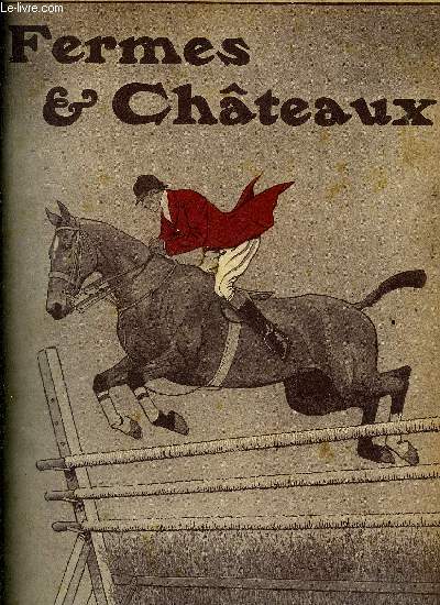 FERMES & CHATEAUX N92 AVRIL 1913 - Un cabrer intrpide - mdecins et paysans - le pur sang arabe en Russie - les concours de chiens de berger - les floraisons prcoces naturelles et artificielles - l'orme de Cambligneul - la chasse  courre du livre.