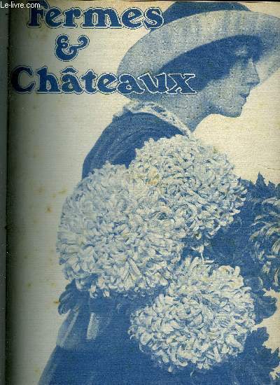 FERMES & CHATEAUX N99 NOV. 1913 - Au tournant de l'automne - les jardins et la dame de Minjoud - la toilette du cheval - l'exposition du cours la reine - la chasse au sanglier - un coin de hall - une torpille en plumes .