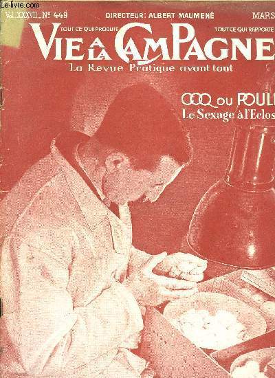 VIE A LA CAMPAGNE N 449 - Couverture. Coq ou Poule ? Le sexage  l'closion.Frontispice. Transformez et valorisez vos Arbres fruitiers par la greffe sur charpente ..QUESTIONS DU MOIS. Chez les Vignerons ; Hiver doux et court ; Dirigisme et indivi