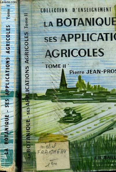 LA BOTANIQUE SES APPLICATIONS AGRICOLES - TOME 1 ET 2